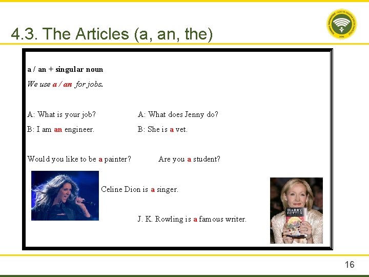 4. 3. The Articles (a, an, the) a / an + singular noun We