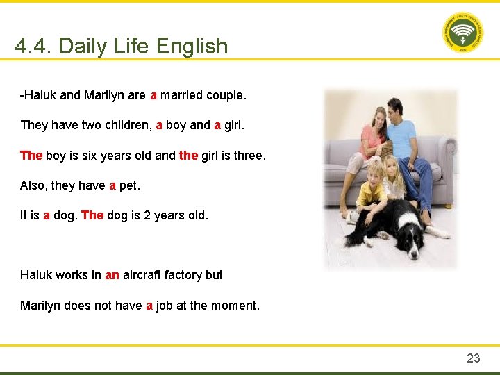 4. 4. Daily Life English -Haluk and Marilyn are a married couple. They have