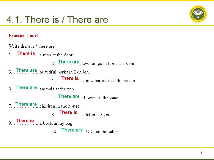 4. 1. There is / There are Practice Time! Write there is / there