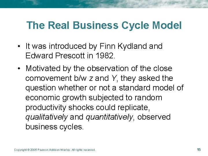 The Real Business Cycle Model • It was introduced by Finn Kydland Edward Prescott