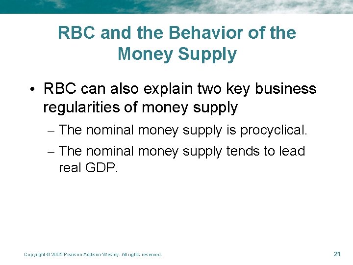 RBC and the Behavior of the Money Supply • RBC can also explain two