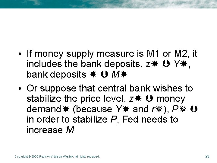  • If money supply measure is M 1 or M 2, it includes