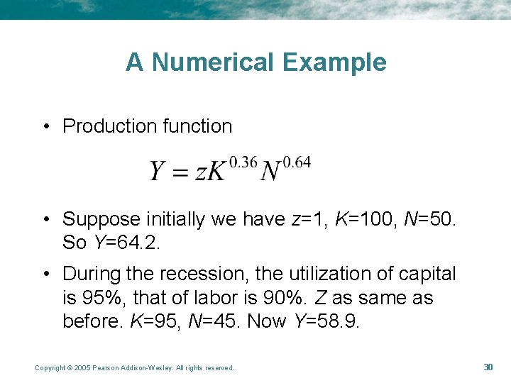 A Numerical Example • Production function • Suppose initially we have z=1, K=100, N=50.