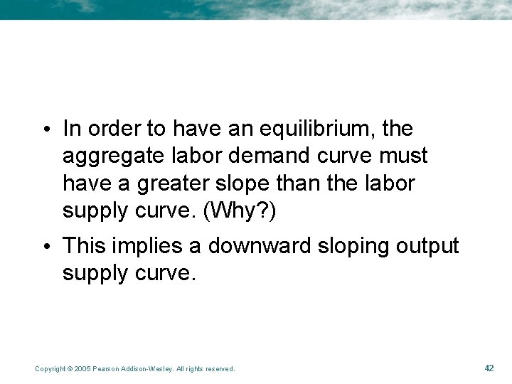  • In order to have an equilibrium, the aggregate labor demand curve must