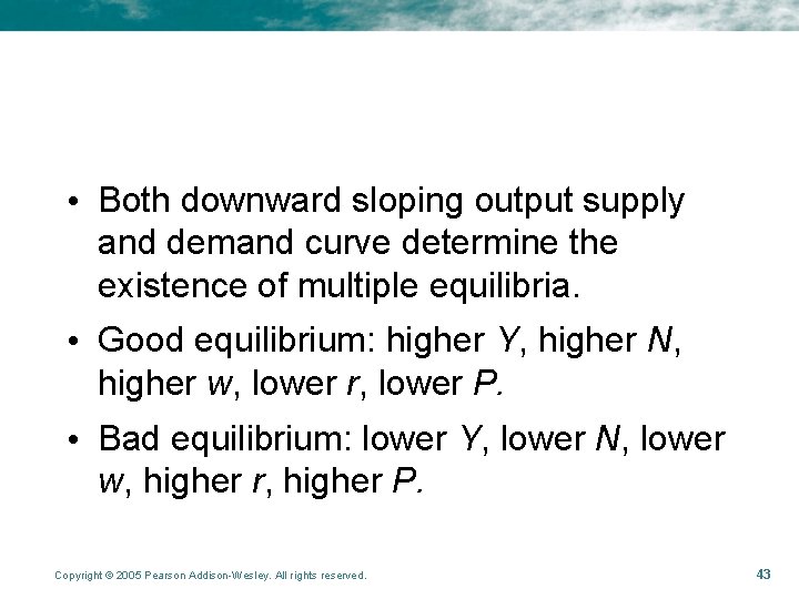  • Both downward sloping output supply and demand curve determine the existence of