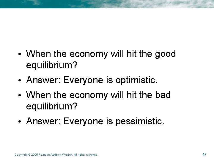  • When the economy will hit the good equilibrium? • Answer: Everyone is