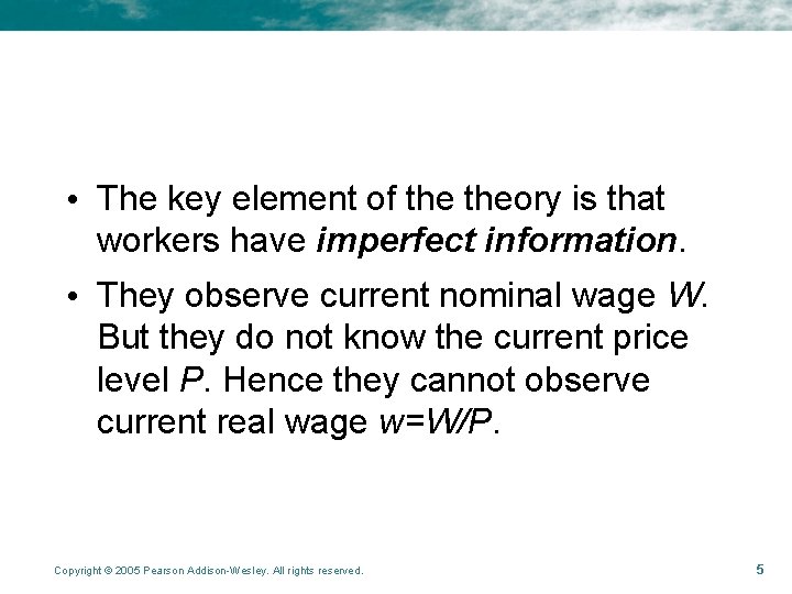 • The key element of theory is that workers have imperfect information. •