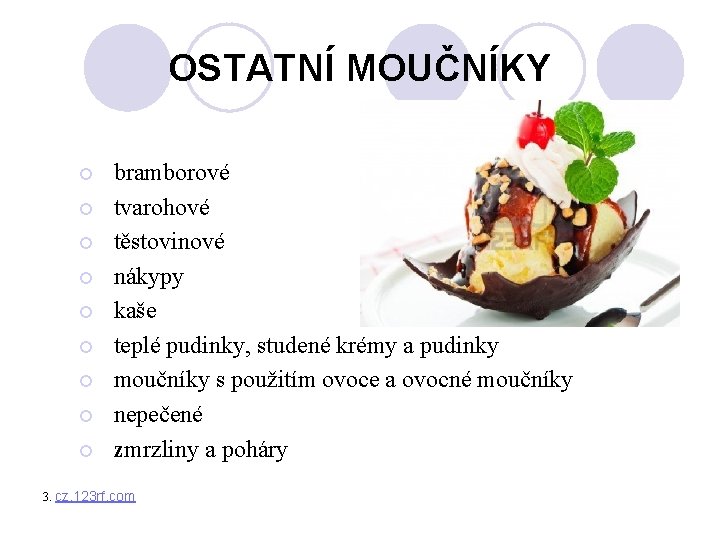 OSTATNÍ MOUČNÍKY bramborové ¡ tvarohové ¡ těstovinové ¡ nákypy ¡ kaše ¡ teplé pudinky,