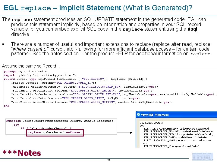EGL replace – Implicit Statement (What is Generated)? The replace statement produces an SQL