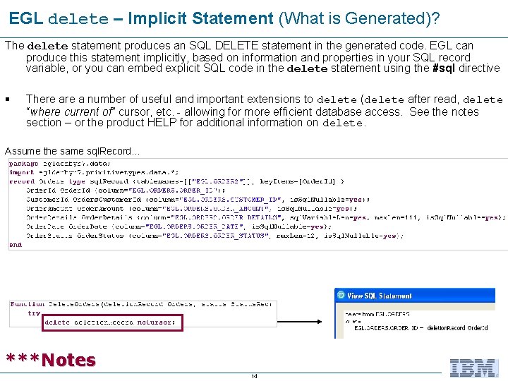 EGL delete – Implicit Statement (What is Generated)? The delete statement produces an SQL