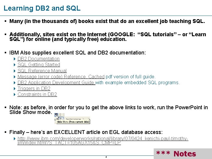 Learning DB 2 and SQL § Many (in the thousands of) books exist that