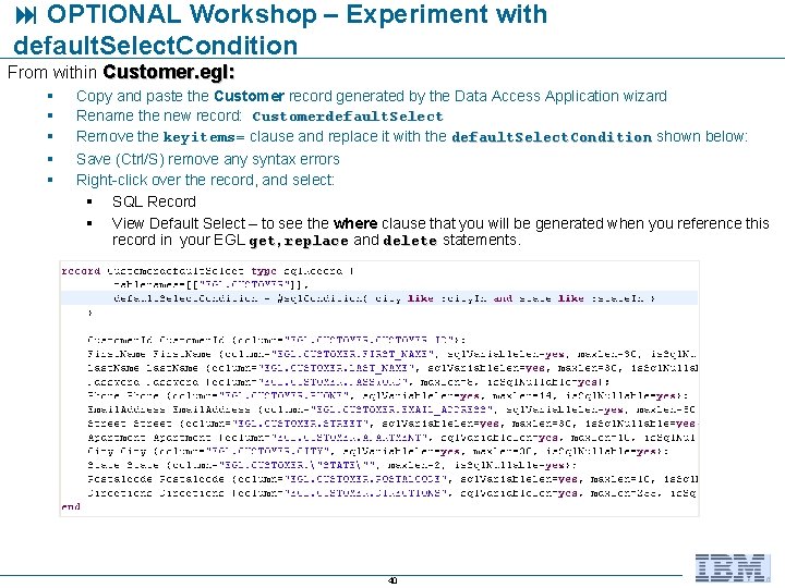  OPTIONAL Workshop – Experiment with default. Select. Condition From within Customer. egl: §