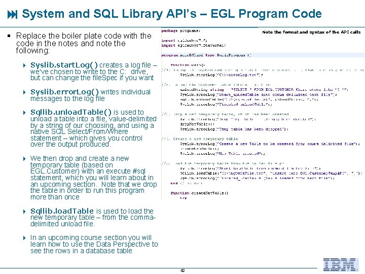  System and SQL Library API’s – EGL Program Code Note the format and