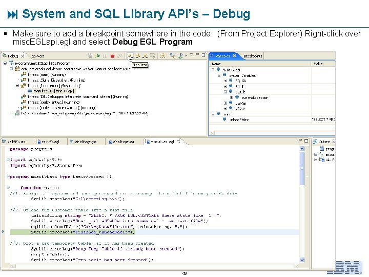  System and SQL Library API’s – Debug § Make sure to add a
