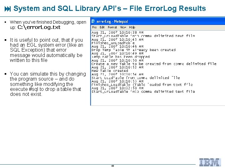  System and SQL Library API’s – File Error. Log Results § When you’ve