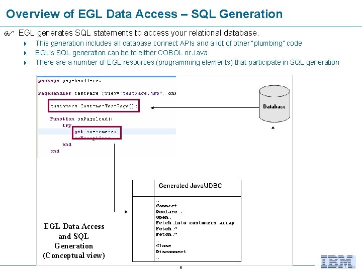 Overview of EGL Data Access – SQL Generation EGL generates SQL statements to access