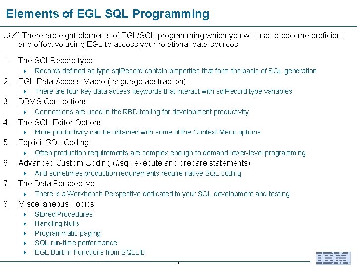 Elements of EGL SQL Programming There are eight elements of EGL/SQL programming which you