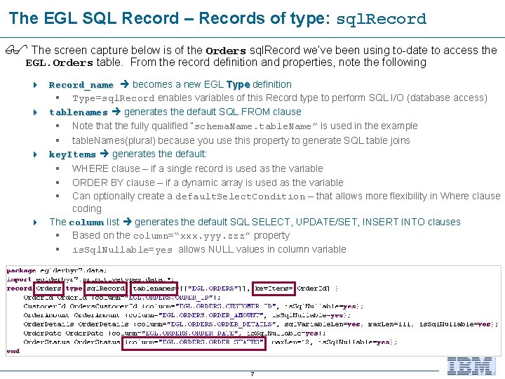 The EGL SQL Record – Records of type: sql. Record The screen capture below