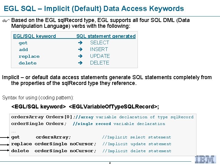 EGL SQL – Implicit (Default) Data Access Keywords Based on the EGL sql. Record