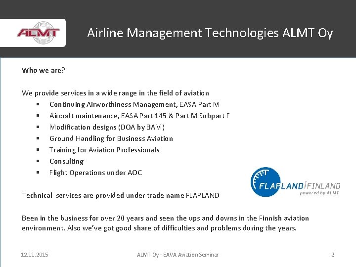 Airline Management Technologies ALMT Oy Who we are? We provide services in a wide