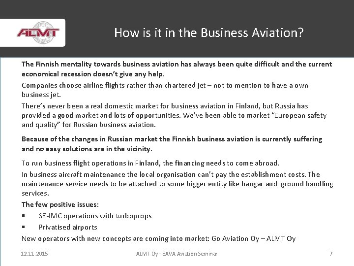 How is it in the Business Aviation? The Finnish mentality towards business aviation has