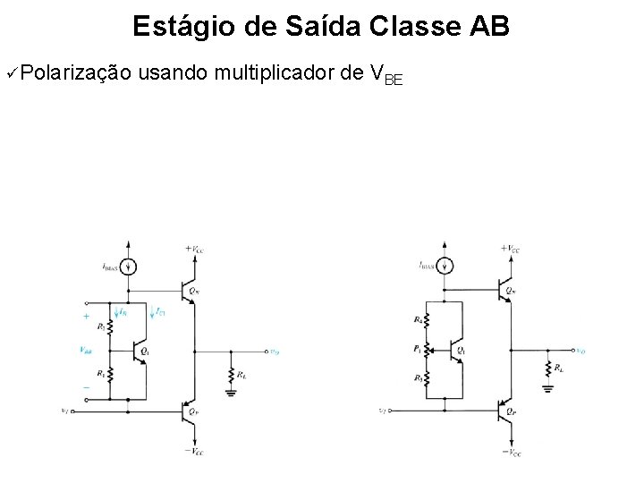 Estágio de Saída Classe AB Polarização usando multiplicador de VBE 