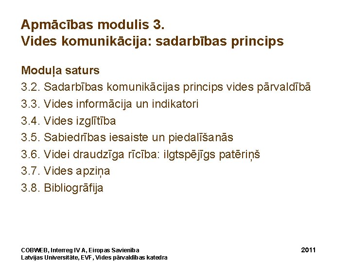 Apmācības modulis 3. Vides komunikācija: sadarbības princips Moduļa saturs 3. 2. Sadarbības komunikācijas princips