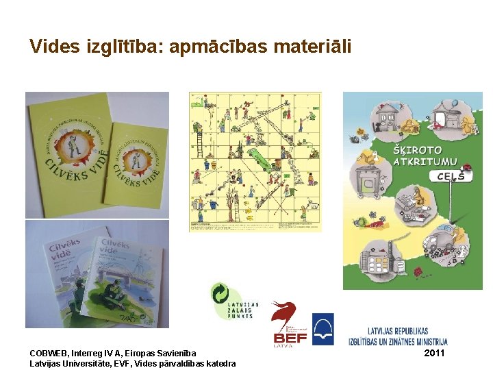 Vides izglītība: apmācības materiāli COBWEB, Interreg IV A, Eiropas Savienība Latvijas Universitāte, EVF, Vides