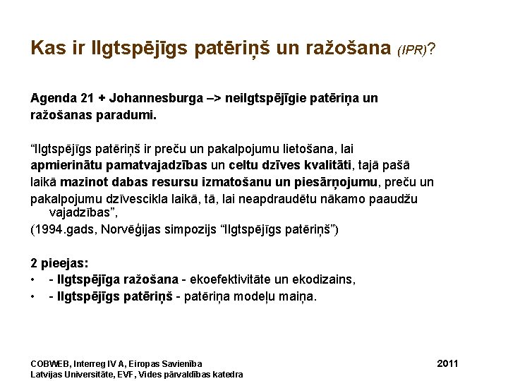 Kas ir Ilgtspējīgs patēriņš un ražošana (IPR)? Agenda 21 + Johannesburga –> neilgtspējīgie patēriņa