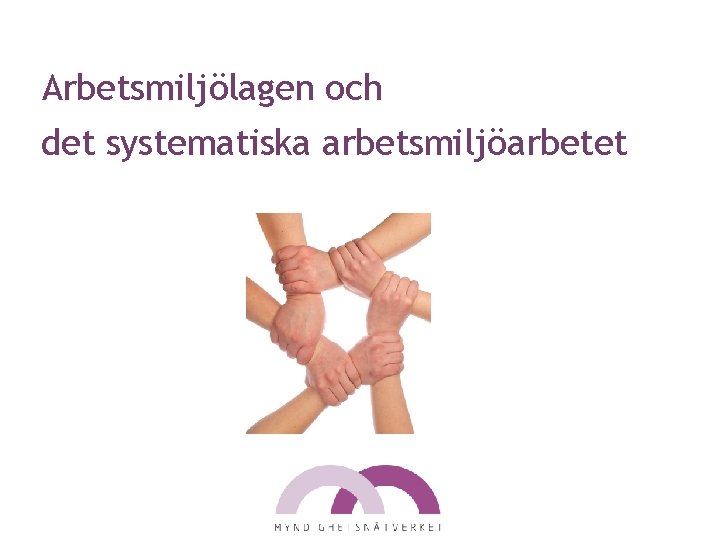 Arbetsmiljölagen och det systematiska arbetsmiljöarbetet 