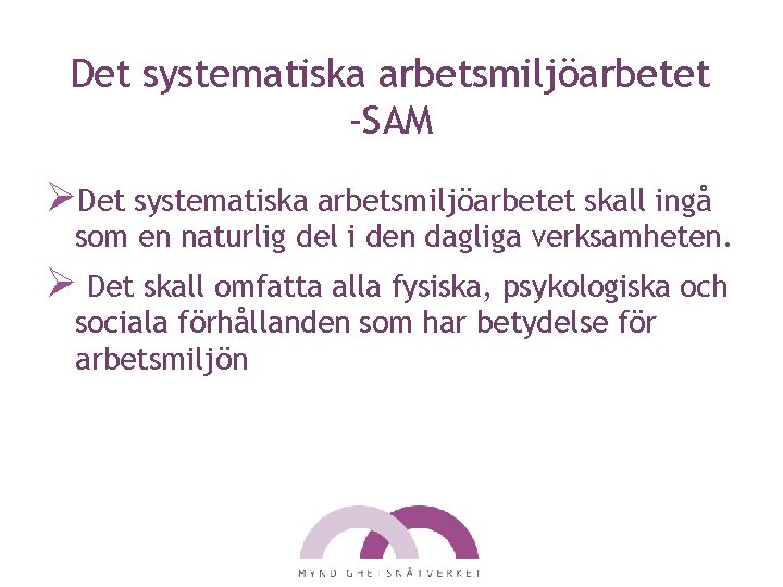 Det systematiska arbetsmiljöarbetet -SAM ØDet systematiska arbetsmiljöarbetet skall ingå som en naturlig del i