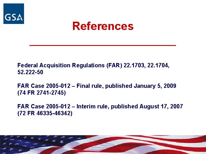 References ____________ Federal Acquisition Regulations (FAR) 22. 1703, 22. 1704, 52. 222 -50 FAR