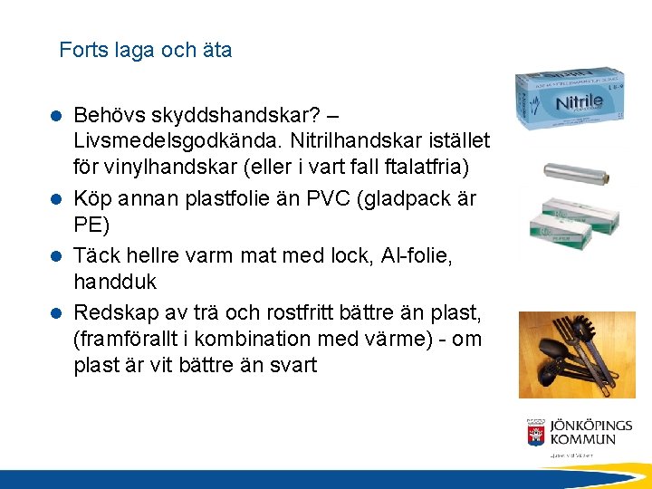 Forts laga och äta Behövs skyddshandskar? – Livsmedelsgodkända. Nitrilhandskar istället för vinylhandskar (eller i