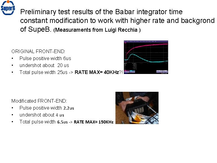 Preliminary test results of the Babar integrator time constant modification to work with higher