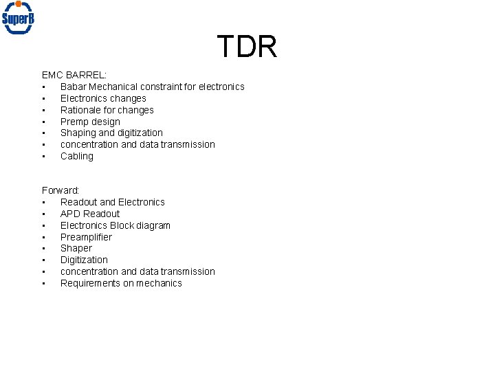 TDR EMC BARREL: • Babar Mechanical constraint for electronics • Electronics changes • Rationale