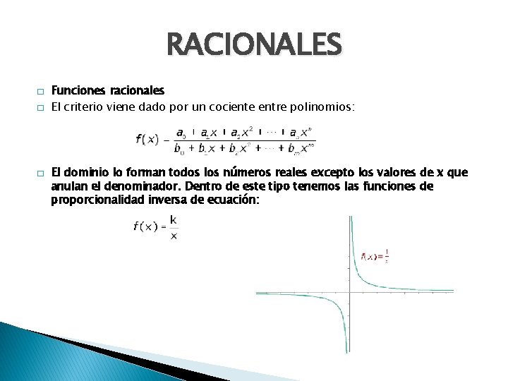 RACIONALES � � � Funciones racionales El criterio viene dado por un cociente entre