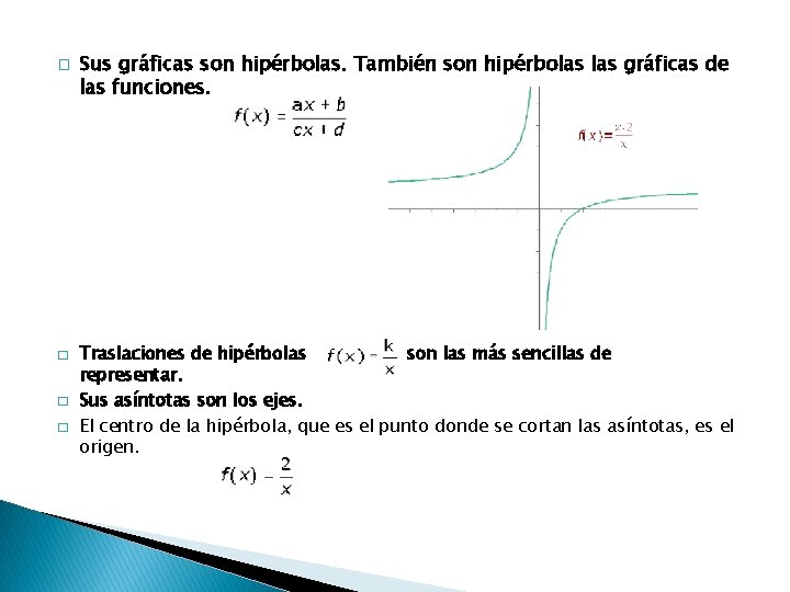 � � Sus gráficas son hipérbolas. También son hipérbolas gráficas de las funciones. Traslaciones