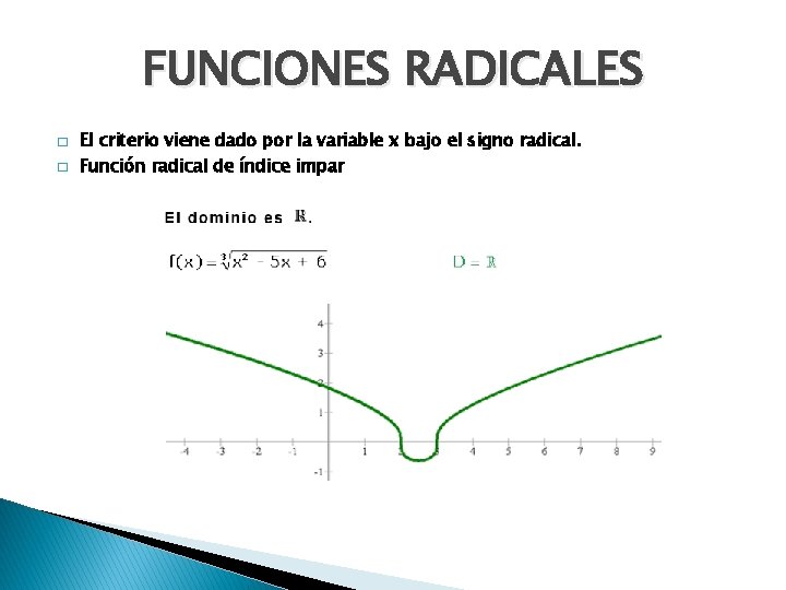 FUNCIONES RADICALES � � El criterio viene dado por la variable x bajo el