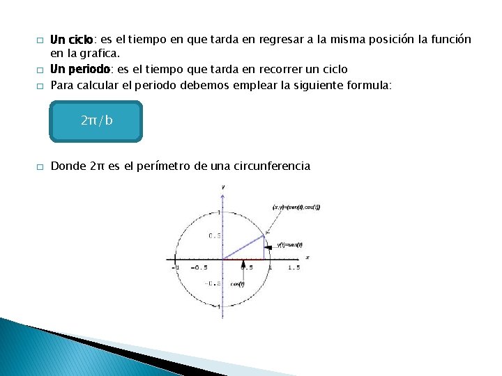 � � � Un ciclo: es el tiempo en que tarda en regresar a