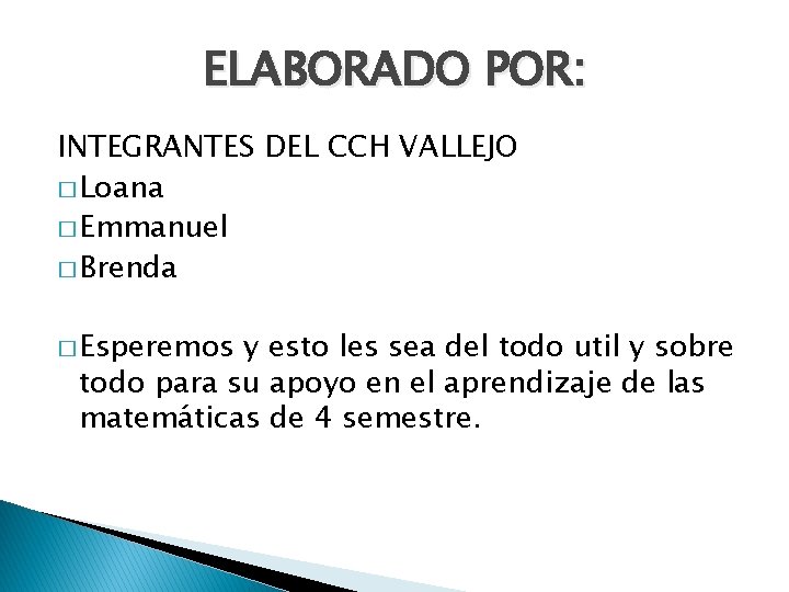 ELABORADO POR: INTEGRANTES DEL CCH VALLEJO � Loana � Emmanuel � Brenda � Esperemos