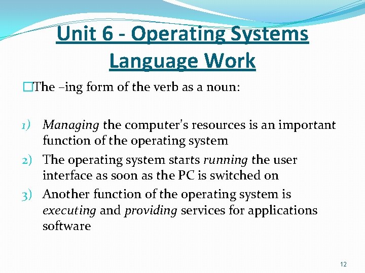Unit 6 - Operating Systems Language Work �The –ing form of the verb as