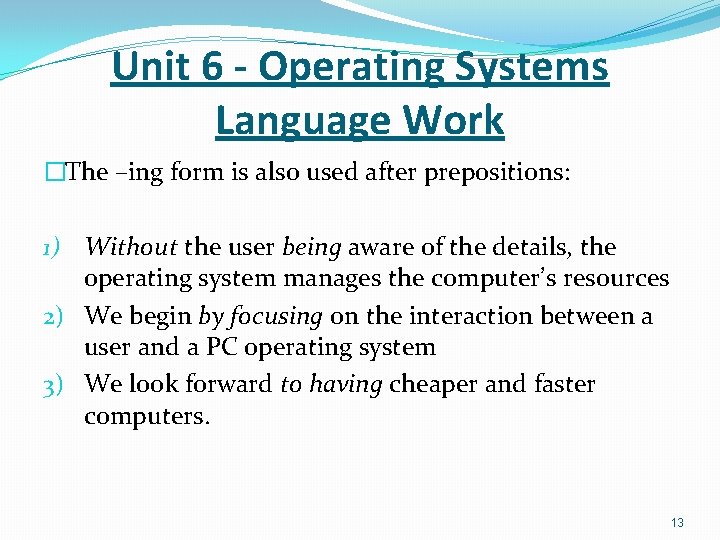 Unit 6 - Operating Systems Language Work �The –ing form is also used after