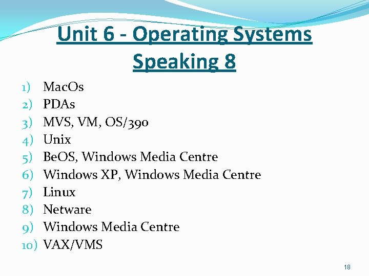 Unit 6 - Operating Systems Speaking 8 1) 2) 3) 4) 5) 6) 7)