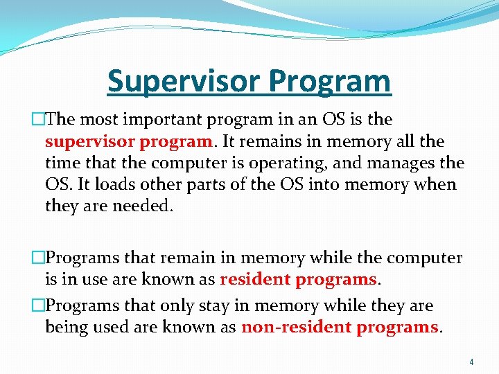 Supervisor Program �The most important program in an OS is the supervisor program. It