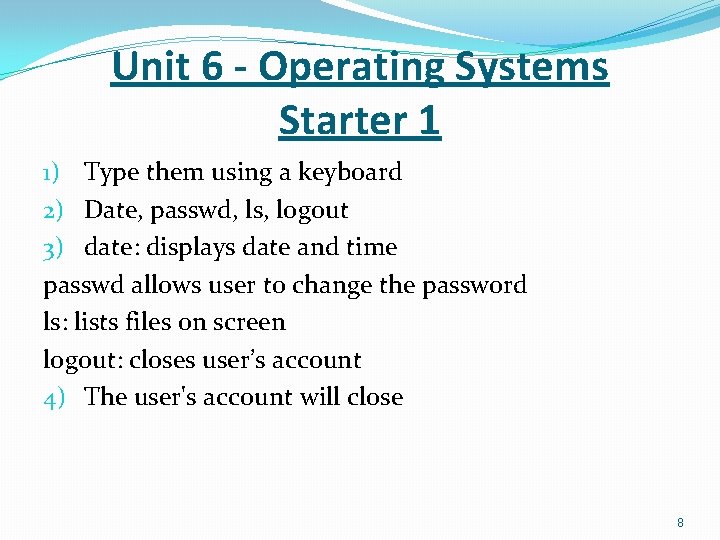 Unit 6 - Operating Systems Starter 1 1) Type them using a keyboard 2)