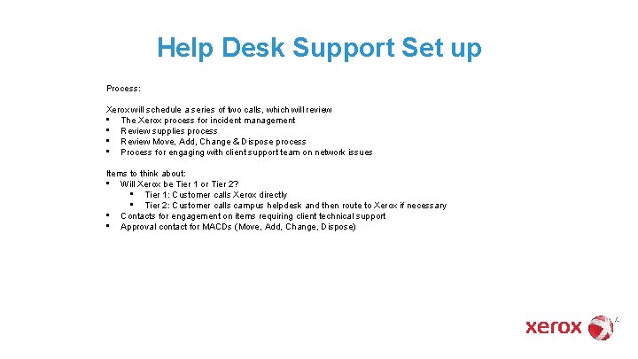 Help Desk Support Set up Process: Xerox will schedule a series of two calls,