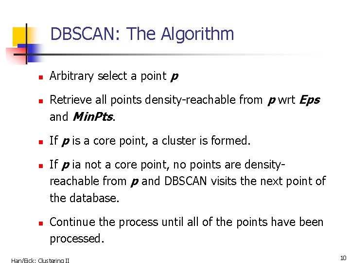 DBSCAN: The Algorithm n n n Arbitrary select a point p Retrieve all points