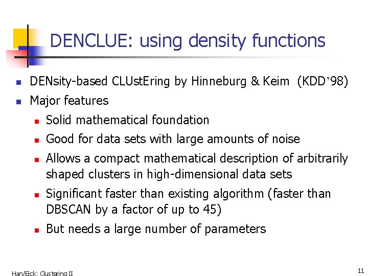 DENCLUE: using density functions n DENsity-based CLUst. Ering by Hinneburg & Keim (KDD’ 98)