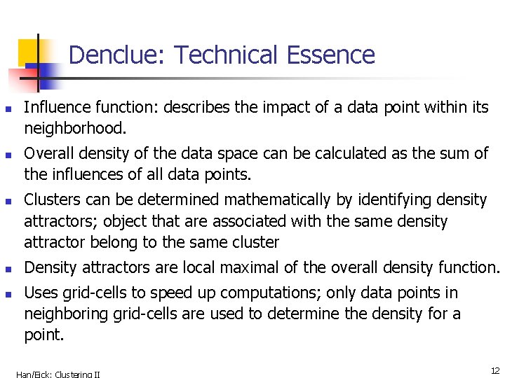 Denclue: Technical Essence n n n Influence function: describes the impact of a data
