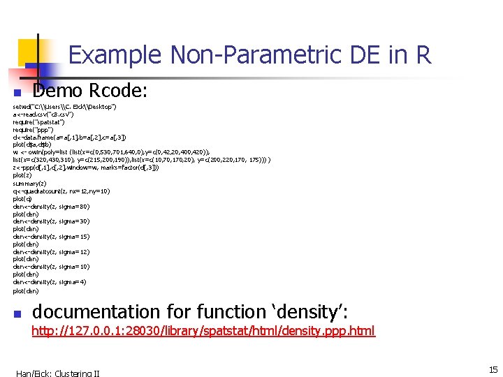 Example Non-Parametric DE in R n Demo Rcode: setwd("C: \Users\C. Eick\Desktop") a<-read. csv("c 8.